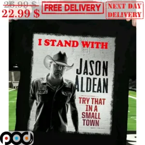 I Stand With Jason Aldean Try That In A Small Town Vintage Shirt
