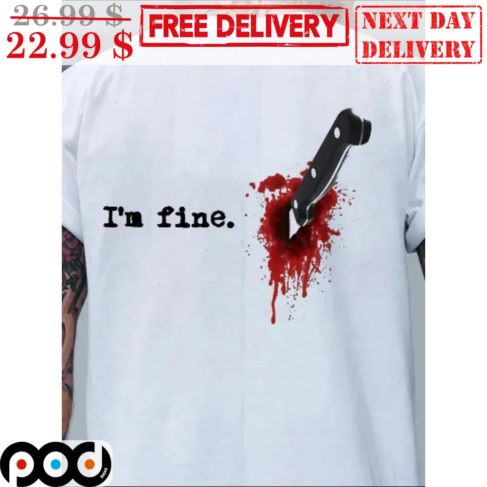 I'm Fine Blood Stabbing Knife Shirt