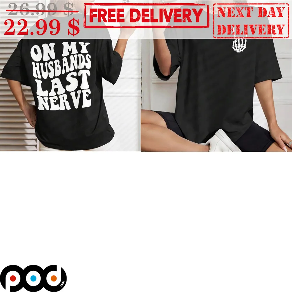 On My Husbands Last Nerve Shirt