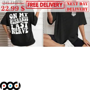 On My Husbands Last Nerve Shirt