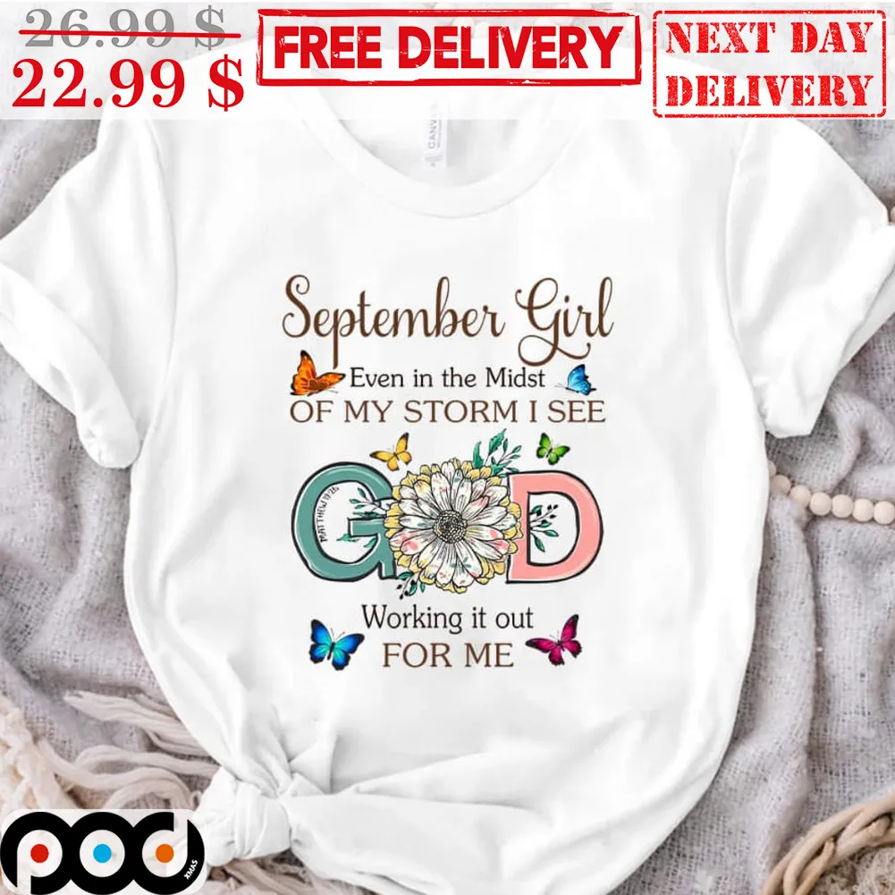September Girl Even In The Midst Of My Storm I See God Working It Out For Me Vintage Shirt