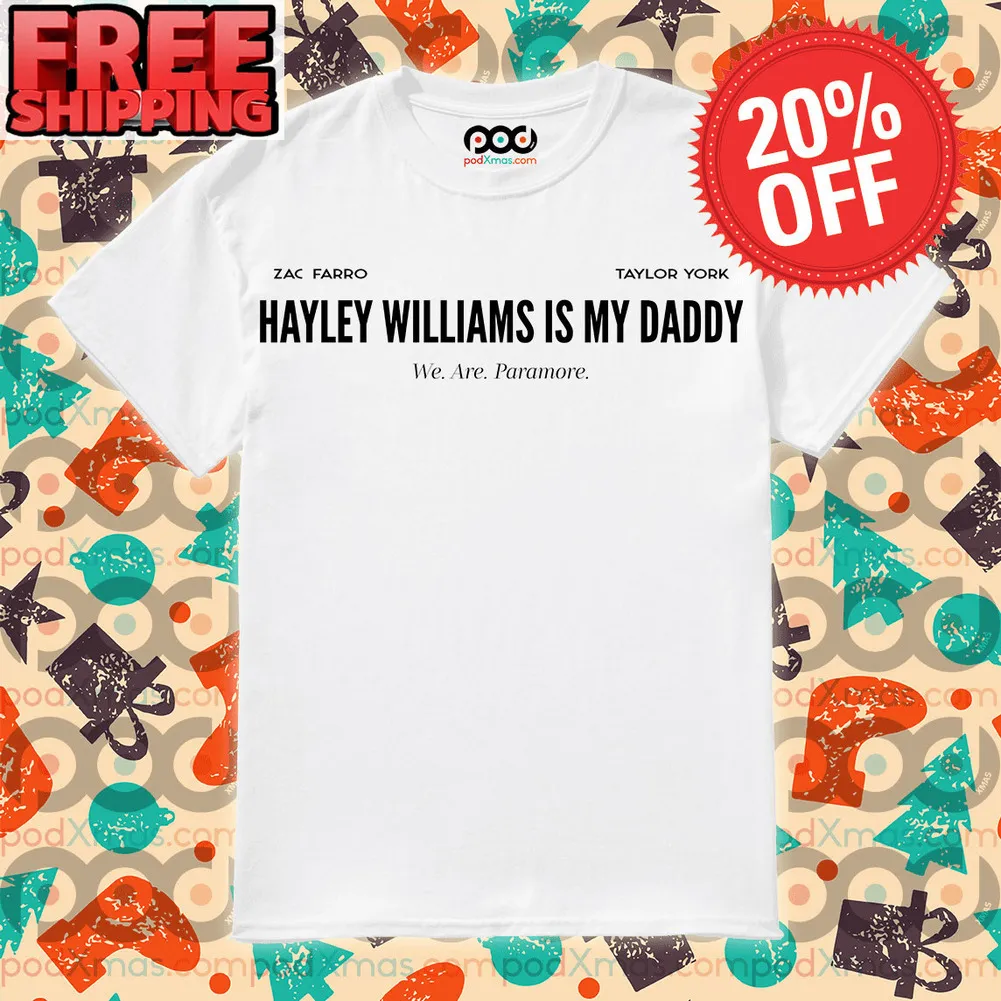 Hayley Williams Is My Daddy We Are Paramore Shirt