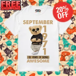 Teddy Bear September Made In 1971 52 Years Of Being Awesome Vintage Shirt