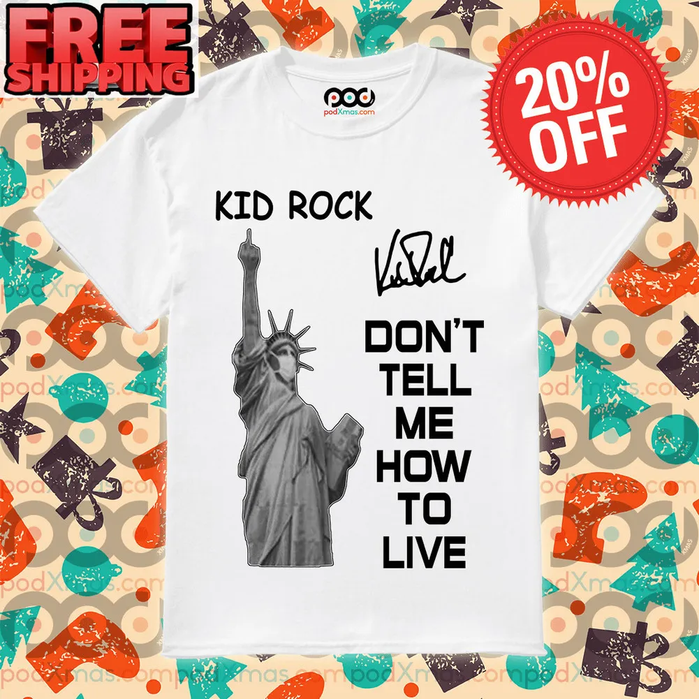 Statue of Liberty Mask Kid Rock Don’t Tell Me How To Live Shirt
