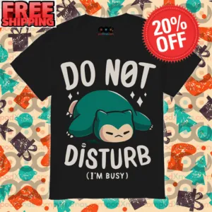Snorlax Do Not Disturb I'm Busy Pokemon Shirt