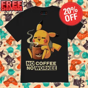 Pikachu Cute No Coffee No Workee Shirt