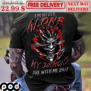 I'm Never Alone My Demons Are With Me 24/7 Shirt