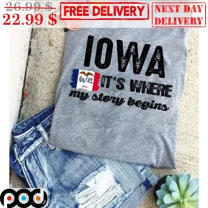 IOWA It's Where My Story Begins Shirt
