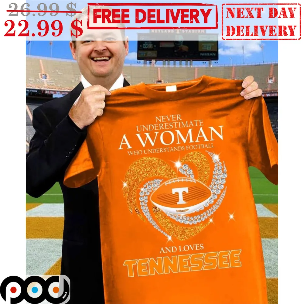 Never Underestimate A Woman Who Understands Football And Loves Tennessee Shirt