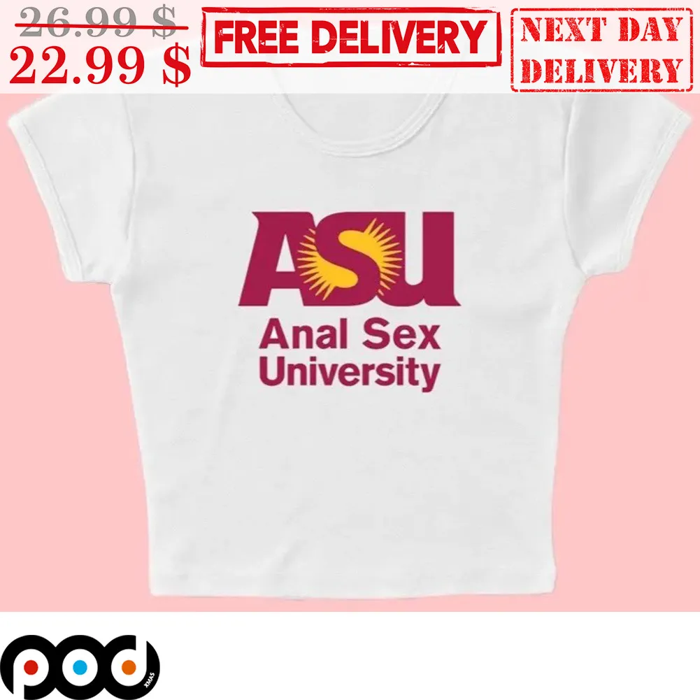 ASU Anal Sex Univeristy Fun Shirt