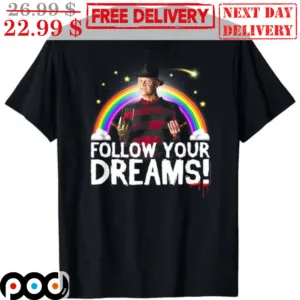 Freddy Krueger Follow Your Dreams Halloween Rainbow Shirt