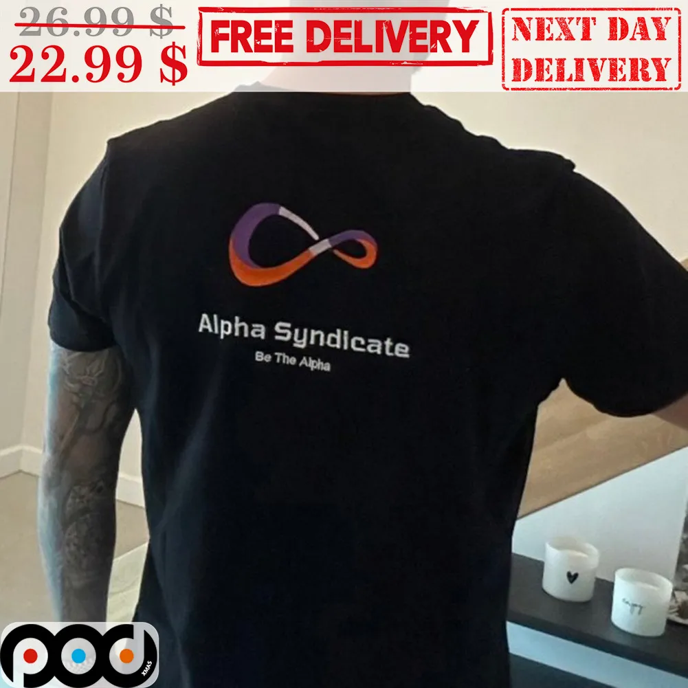 Infinity Alpha Syndicate Be The Alpha Shirt