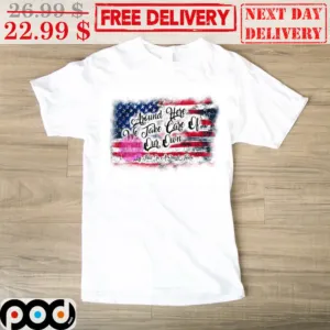Around Here We Take Care Of Our Own Try That In A Small Town American Flag Vintage Shirt