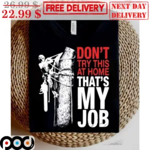 Don't Try This At Home That's My Job Vintage Shirt