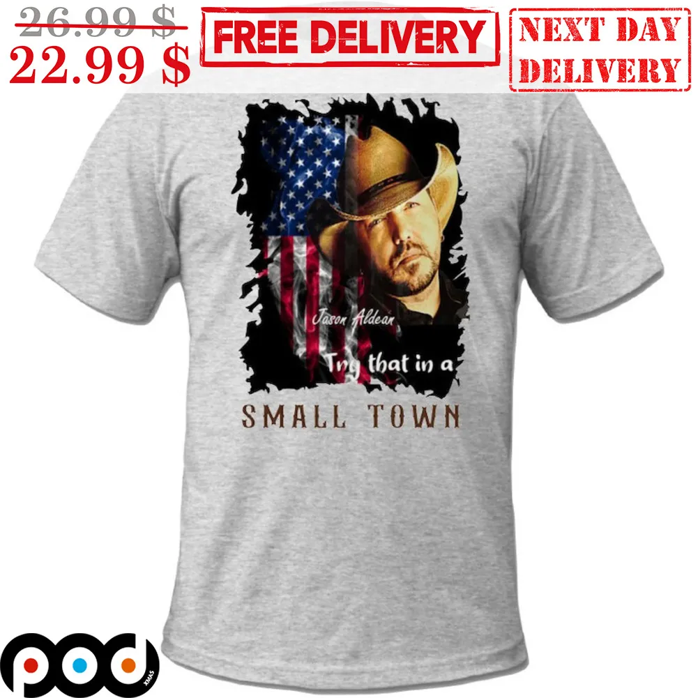 Jason Aldean Try That In A Small Town American Flag Music Contry Vintage Shirt