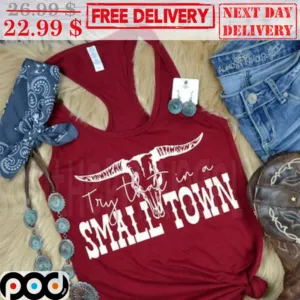 Try That In A Small Town Music Contry Vintage Shirt