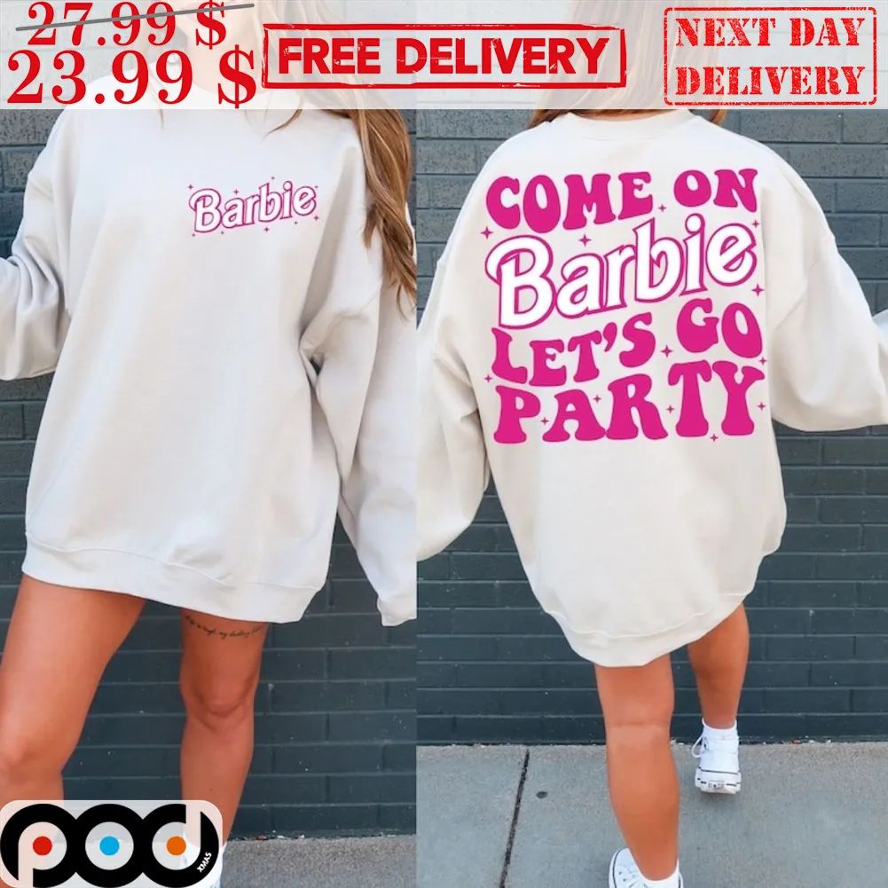 Barbie Come On Barbie Let's Go Party Shirt