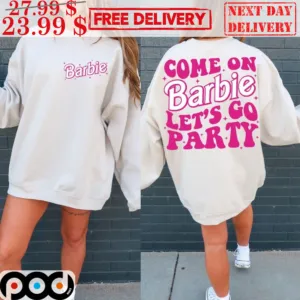 Barbie Come On Barbie Let's Go Party Shirt