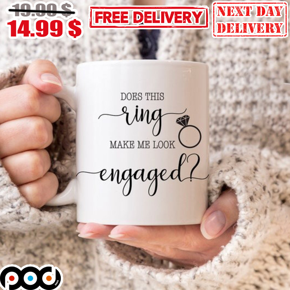 Does This Ring Make Me Look Engaged Mug