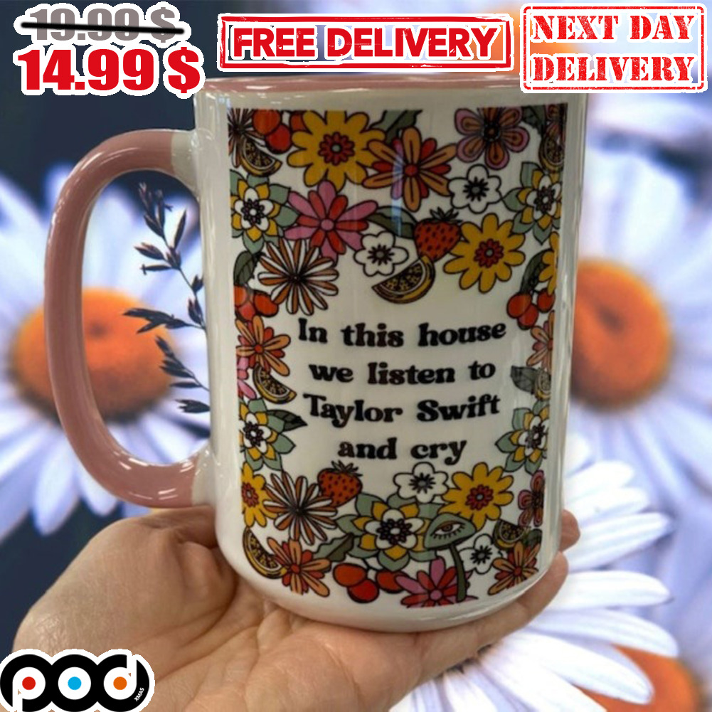 Flower In This House We Listen to Taylor and Cry Coffee Mug