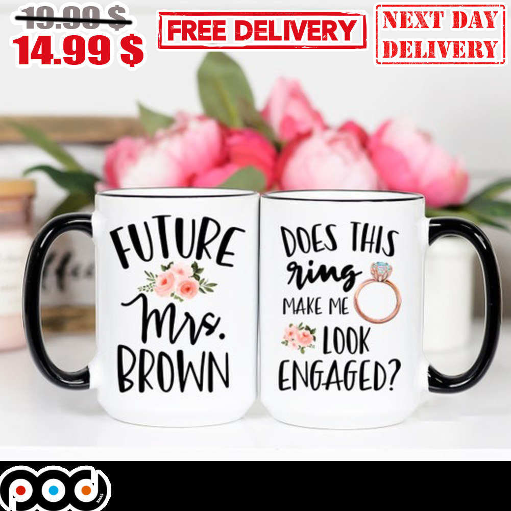 Future Mrs Brown Does This Ring Make Me Look Engaged Mug