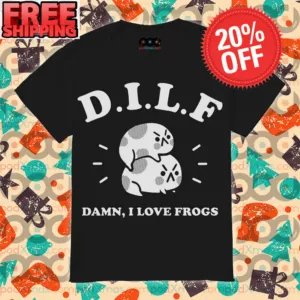 DILF Damn I Love Frogs Cute Shirt