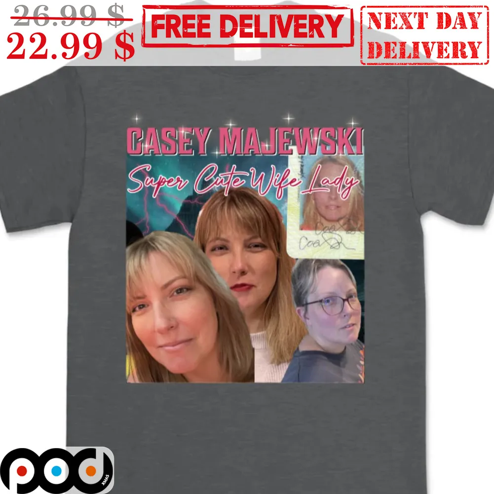 Casey Mejewski Super Cute Wife Lady Signature Shirt