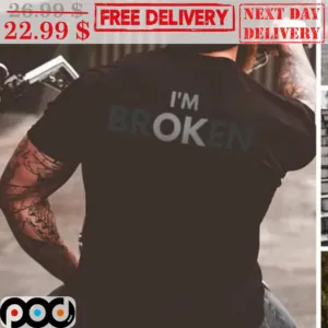 I'm Ok I'm Broken Shirt