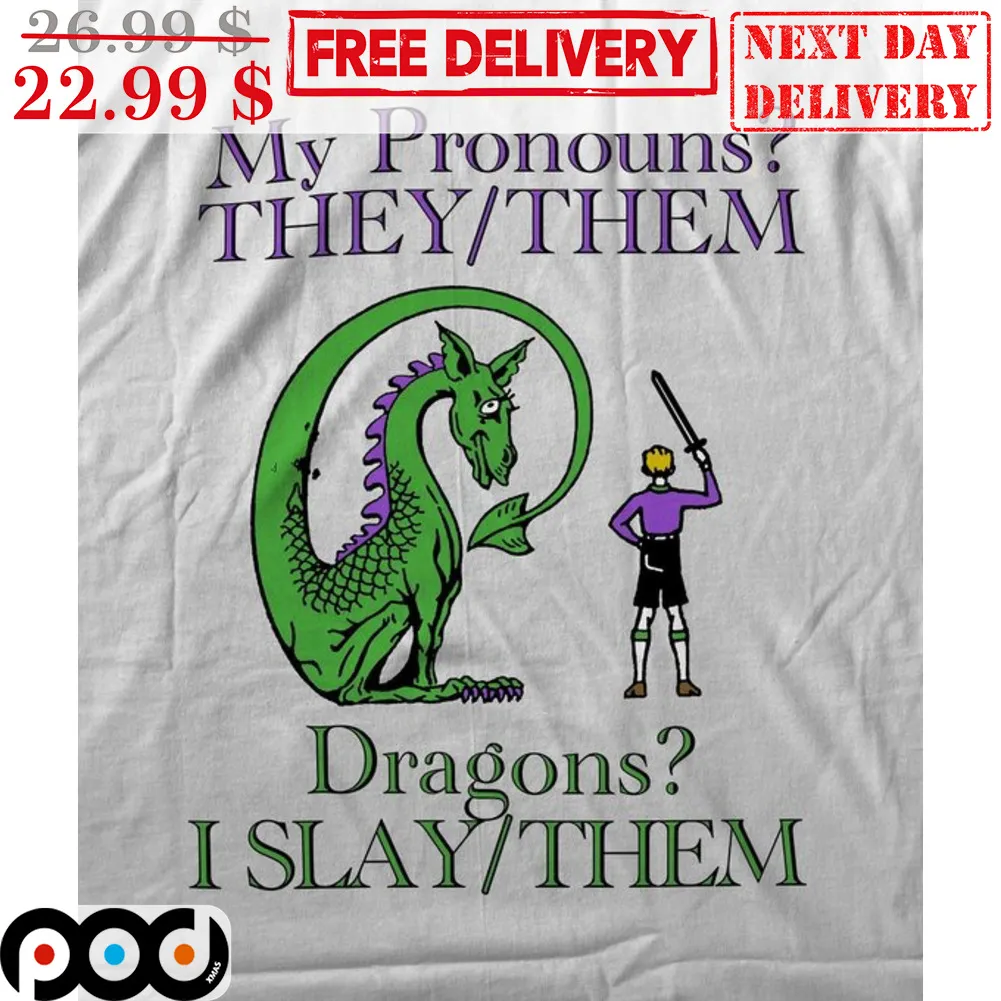 My Pronouns They Them Dragons I Slay Them Shirt