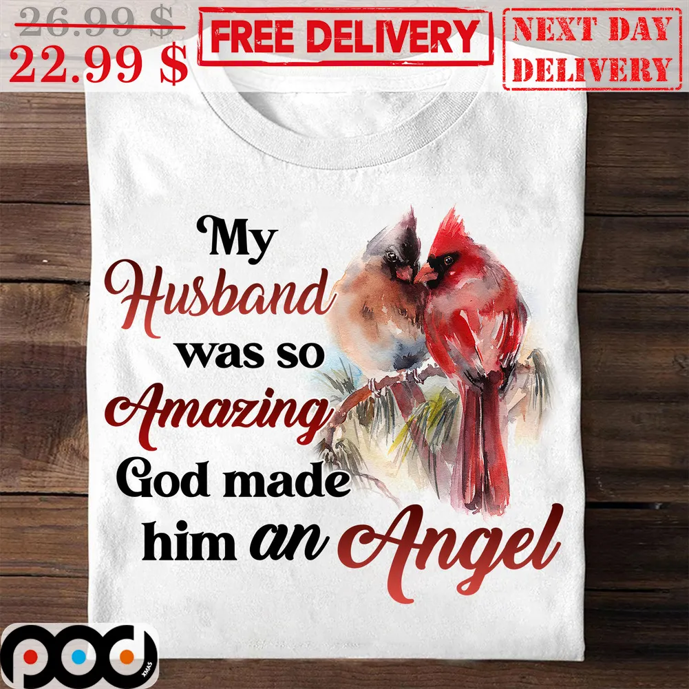 Memorial My Husband Was So Amazing God Made Him An Angel Cardinal Shirt