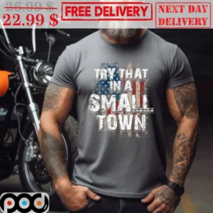Try That In A Small Town American Flag Vintage Shirt