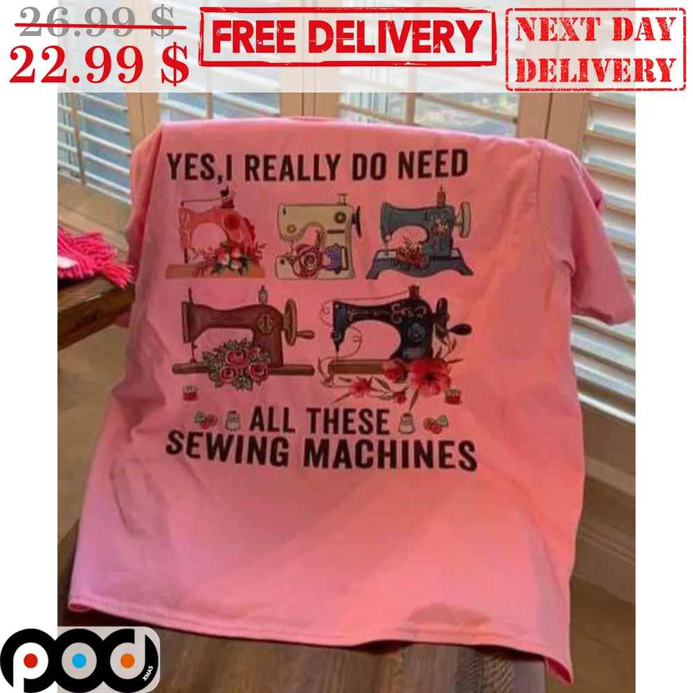 Yes I Really Do Need All These Sewing Machines Vintage Shirt