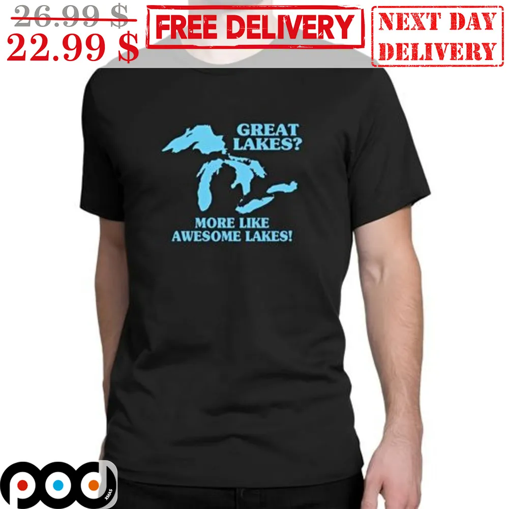Great Lakes More Like Awesome Lakes Shirt