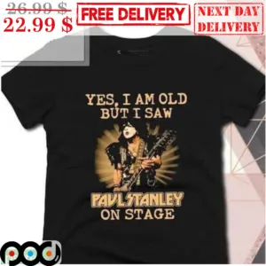 Yes I Am Old But I Saw Paul Stanley On Stage Country Music Vintage Shirt
