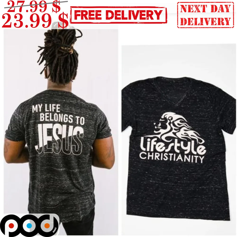 Life Style Christianity My Life Belongs To Jesus Christian Shirt
