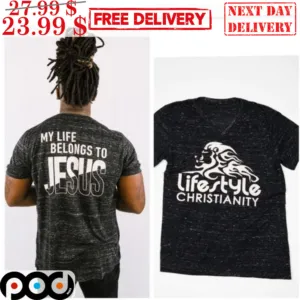 Life Style Christianity My Life Belongs To Jesus Christian Shirt