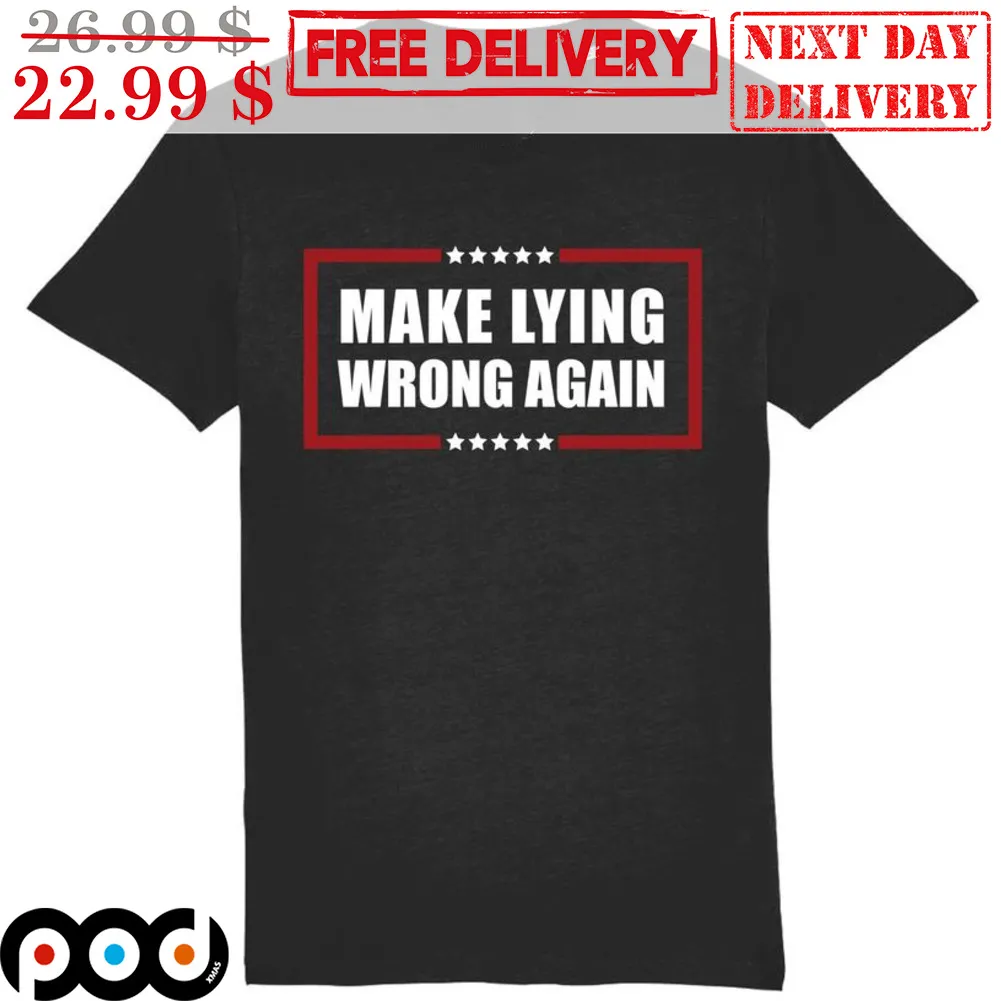 Make Lying Wrong Again Shirt