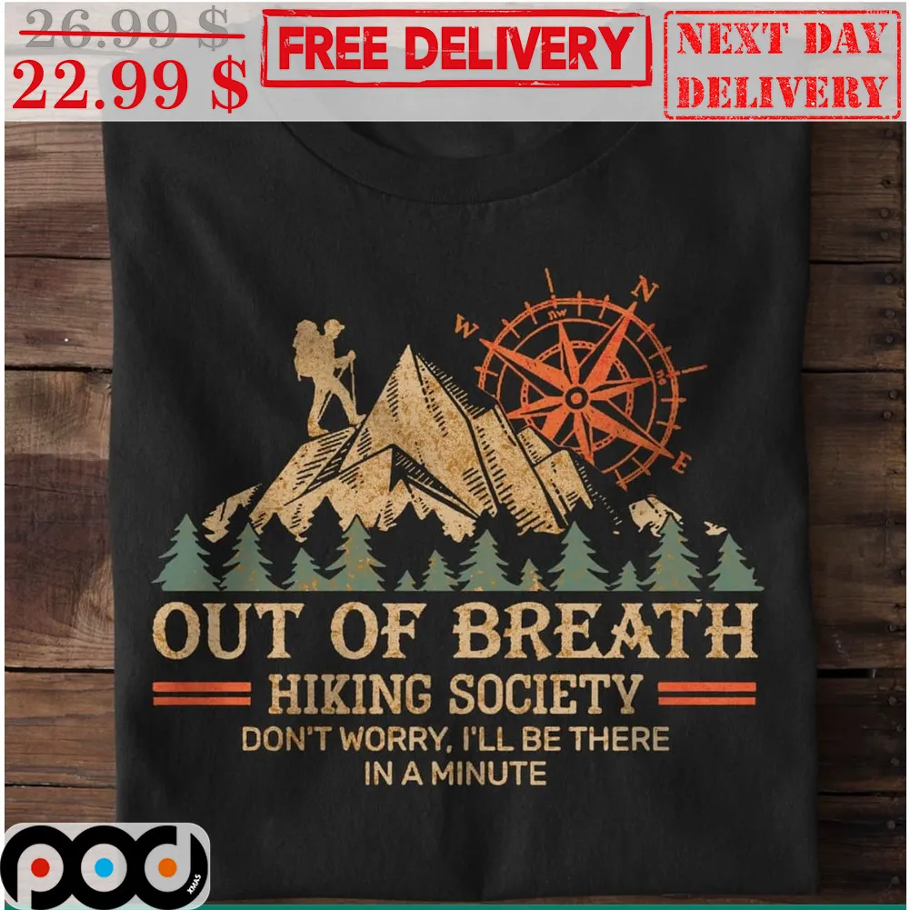 Out Of Breath Hiking Society Don't Worry I'll Be There In A Minute Shirt