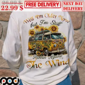 Well I'm Older Now But I'm Still Runnin' Against The Wind Sunflower Car Vintage Shirt