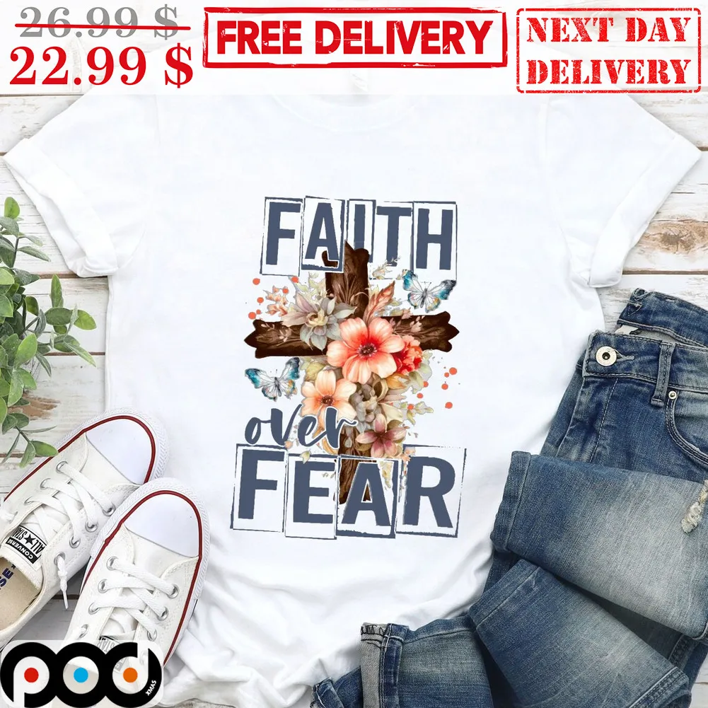 Faith Over Fear Cross Flower Memorial Shirt