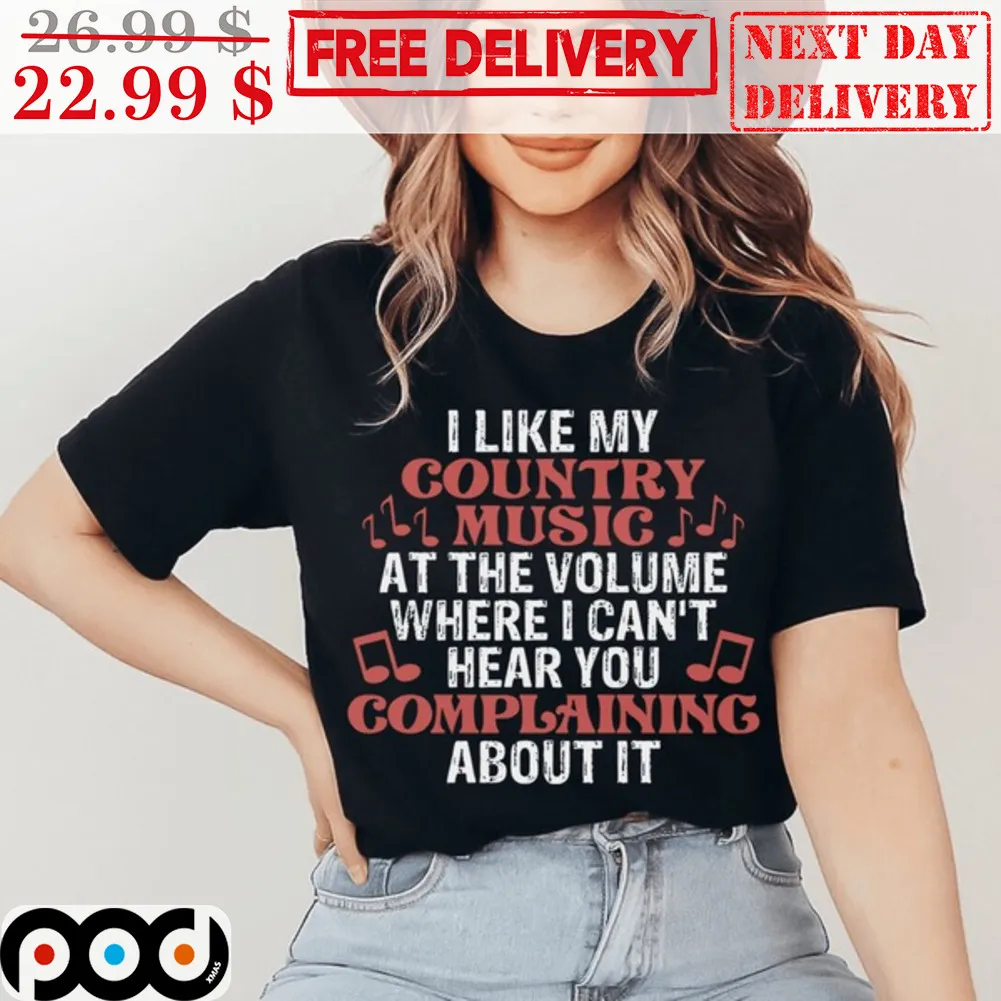 I Like My Country Music At The Volume Where I Can't Hear You Complaining About It Vintage Shirt