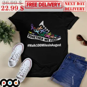 Shoes Together We Fight Walk 100 Miles In August Shirt