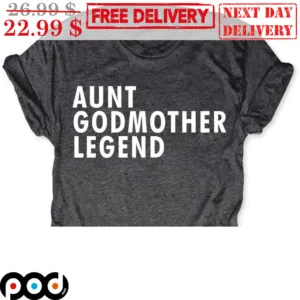Aunt Godmother Legend Shirt