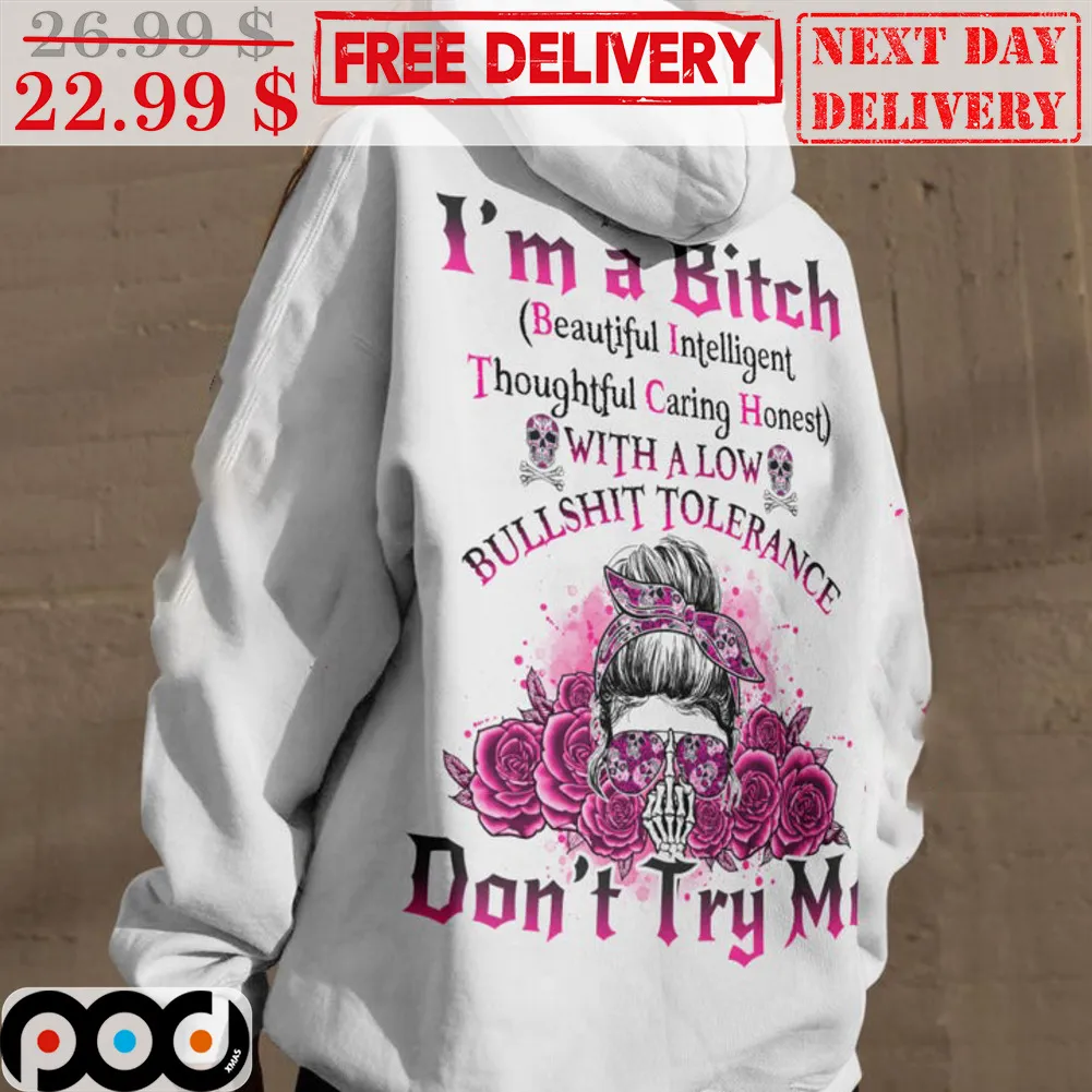 Skull Messy Bun Hair I'm A Bitch With A Low Bullshit Tolerance Don't Try Me Shirt