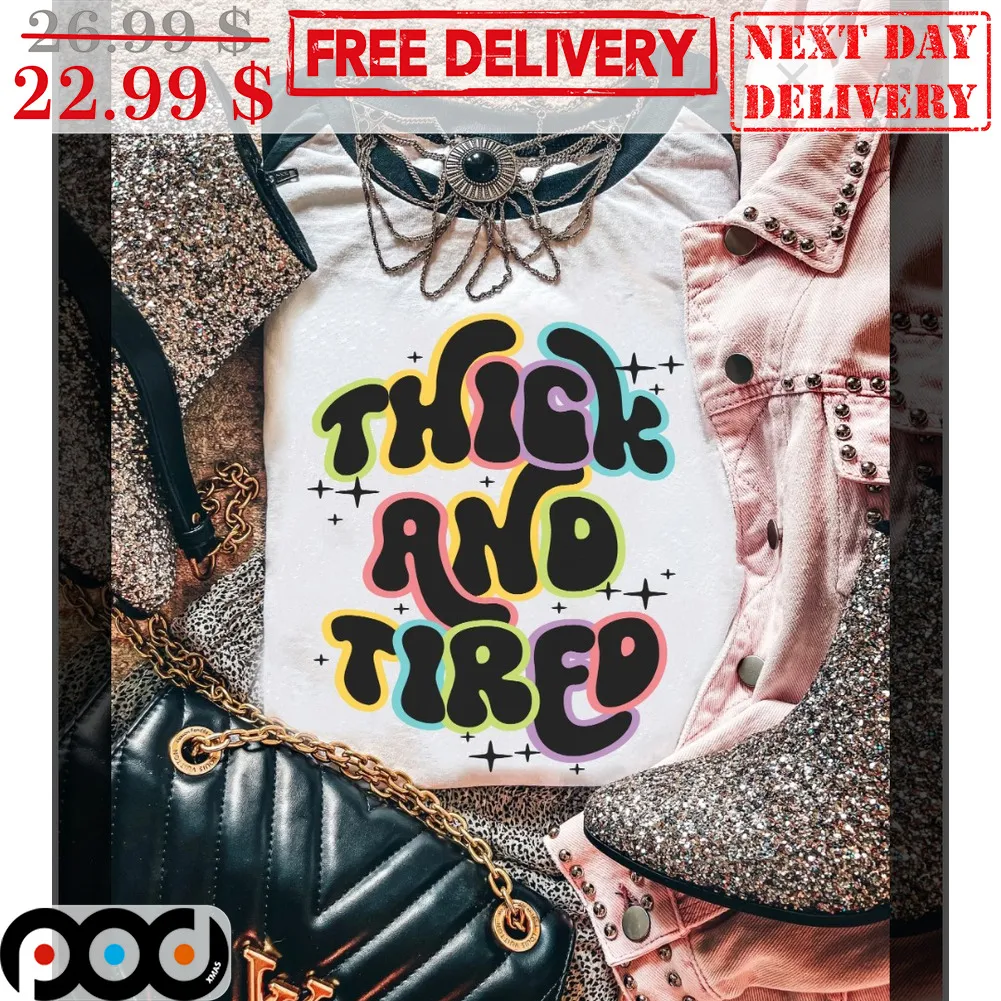 Thick And Tired Colorful Shirt