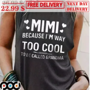 Mimi Because I'm Way Too Cool To Be Called Grandma Shirt