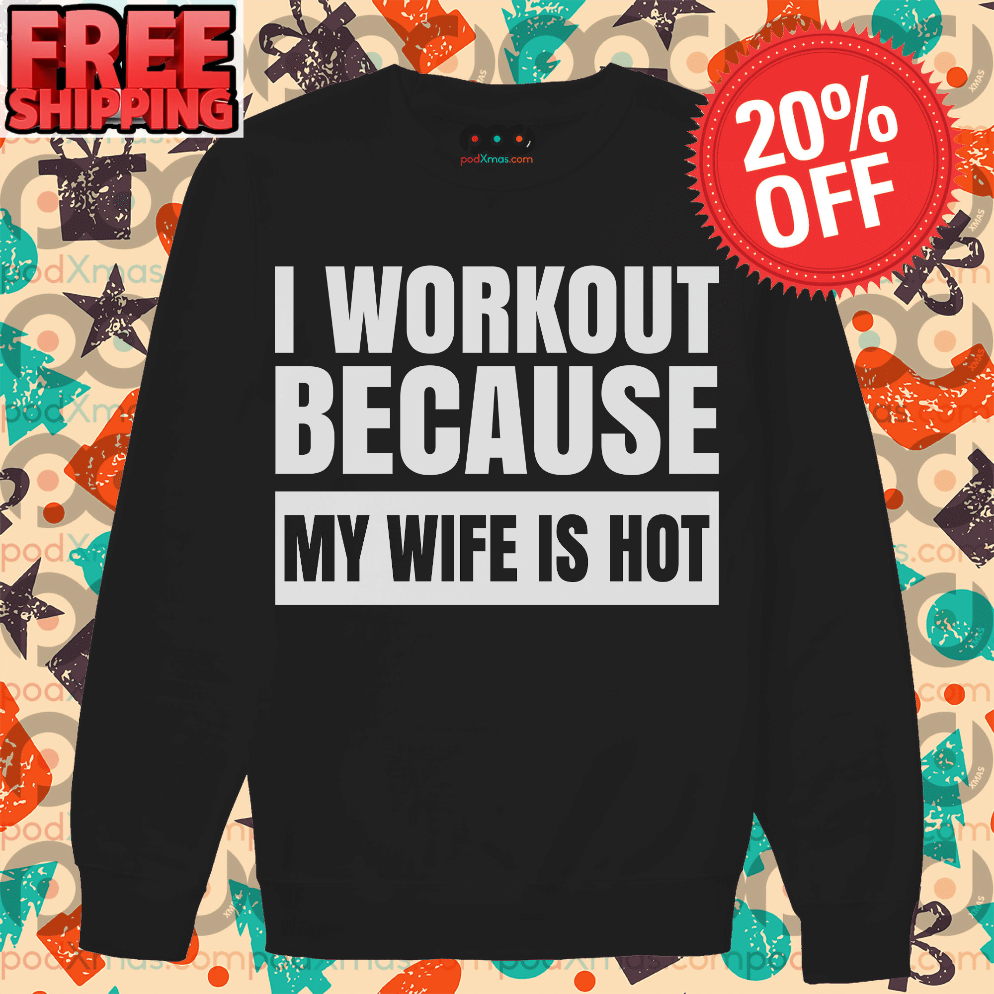 I Workout Because My Wife Is Hot Long Sleeve