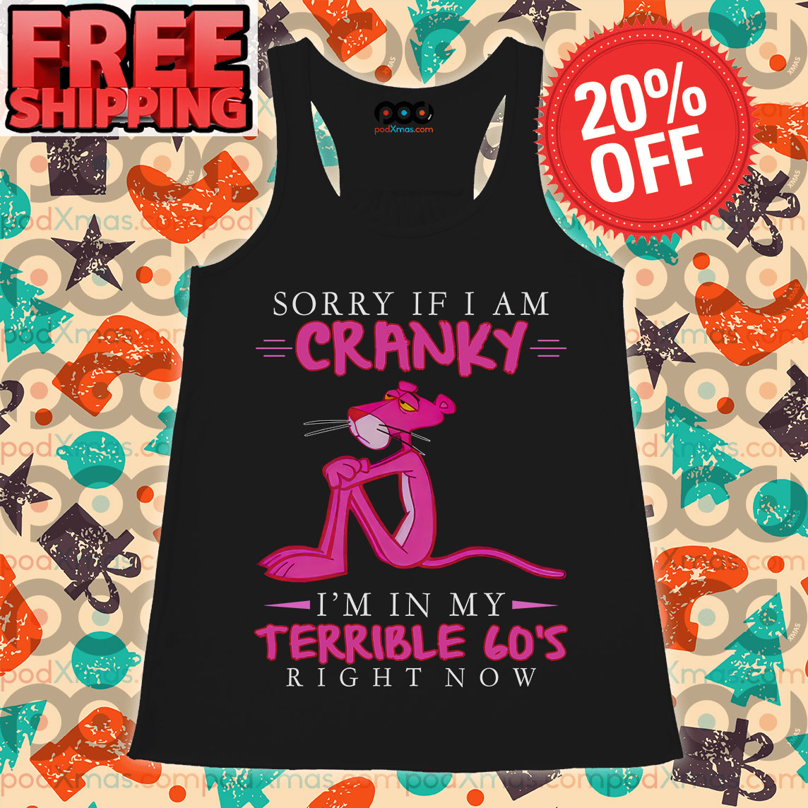 Pink Panther Sorry If I Am Cranky I'm In My Terrible 70's Right Now Tank Top