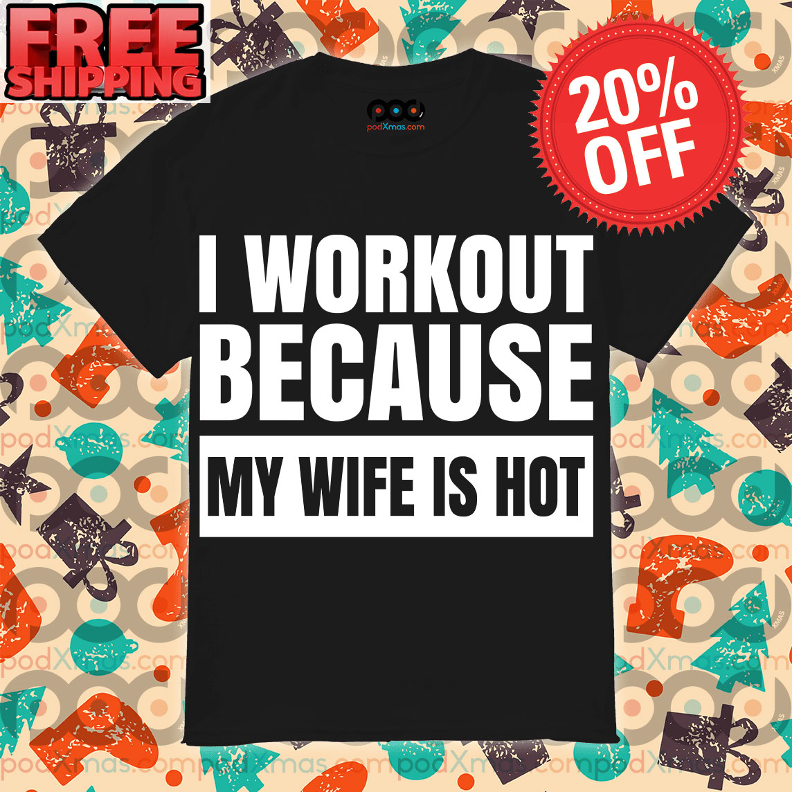 I Workout Because My Wife Is Hot Funny Gym Quotes Tshirt Gifts For