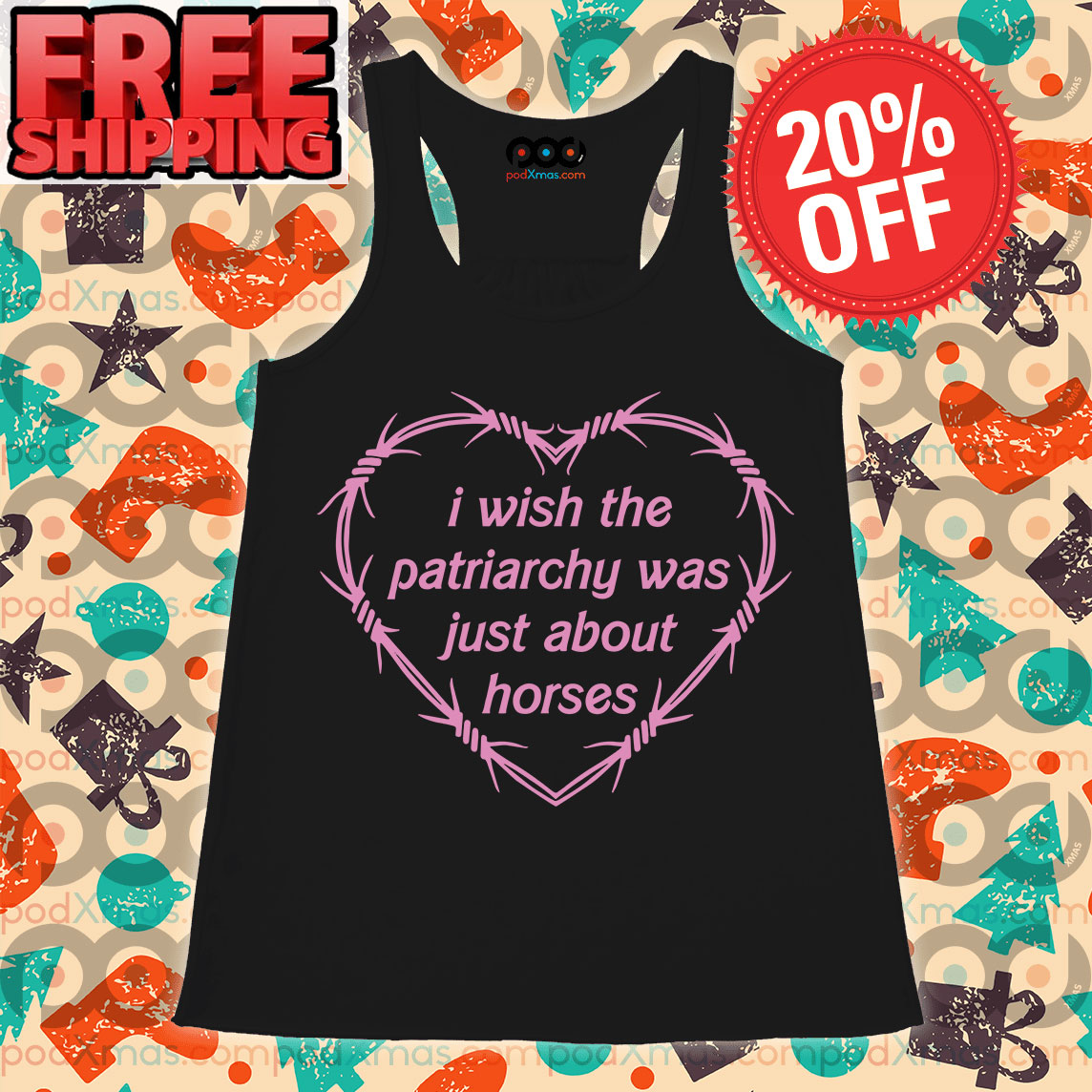 Barbed Wire Heart I Wish The Patriarchy Was Just About Horses Tank Top